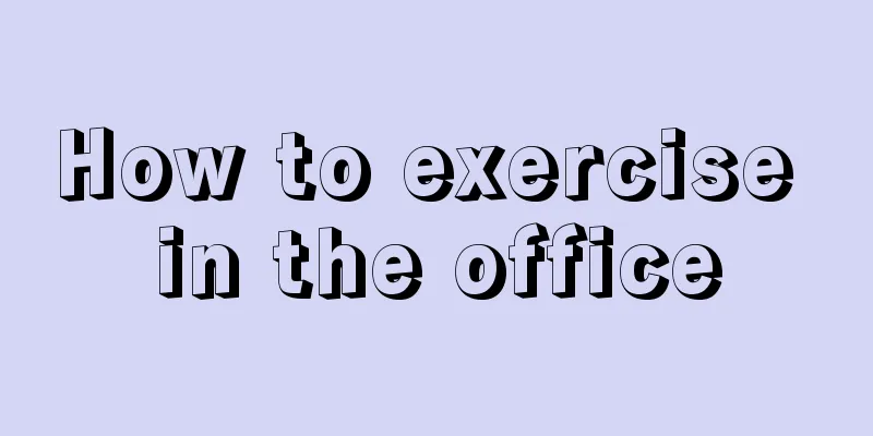 How to exercise in the office