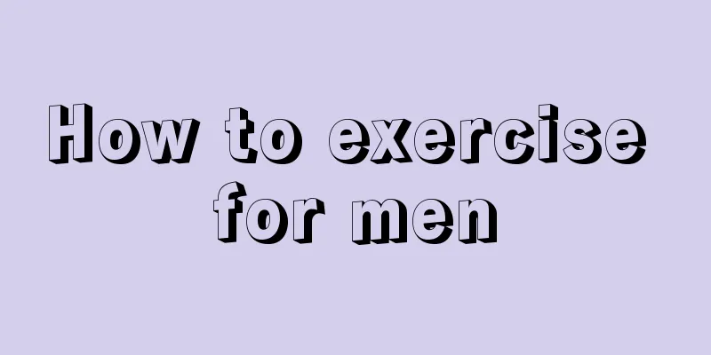 How to exercise for men