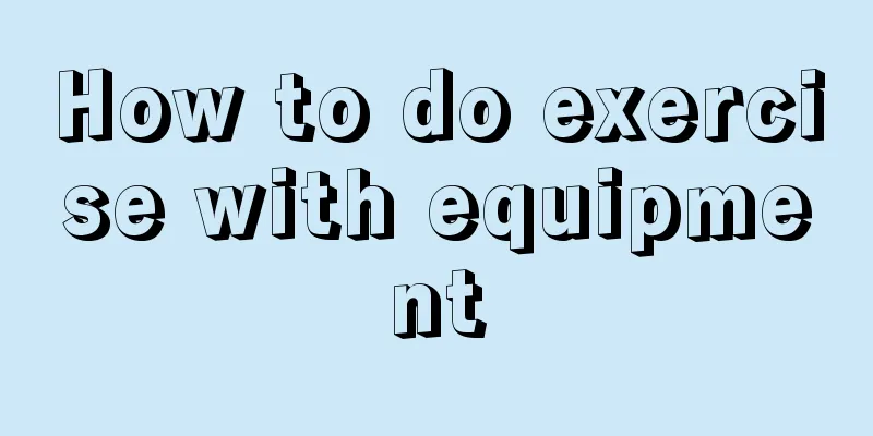 How to do exercise with equipment