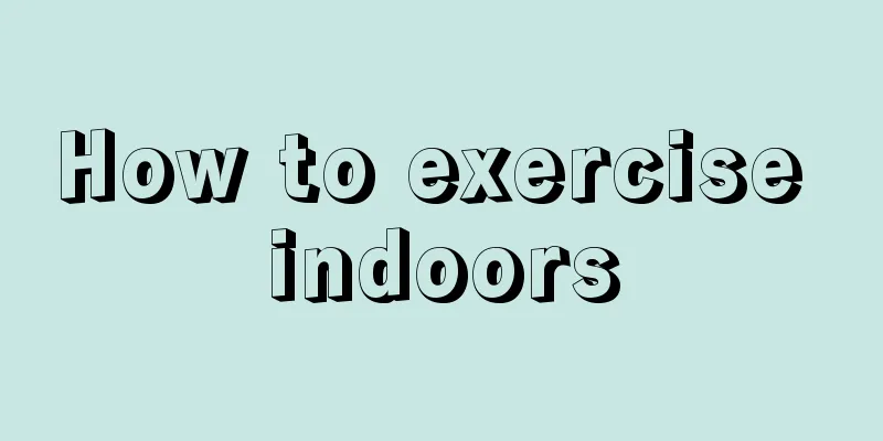 How to exercise indoors