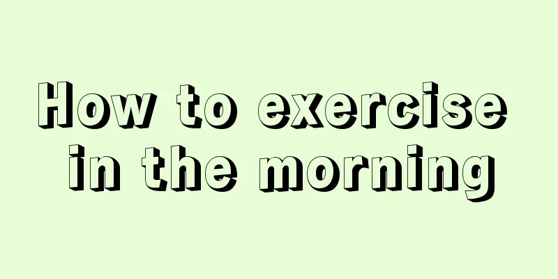 How to exercise in the morning