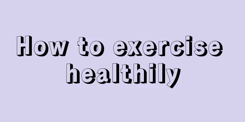 How to exercise healthily