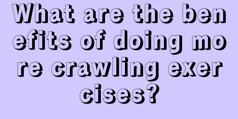 What are the benefits of doing more crawling exercises?