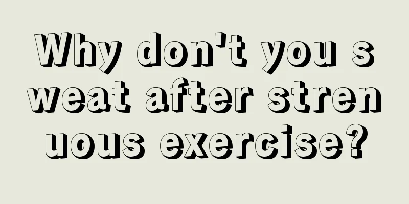 Why don't you sweat after strenuous exercise?