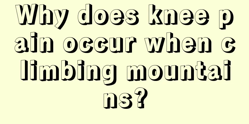 Why does knee pain occur when climbing mountains?