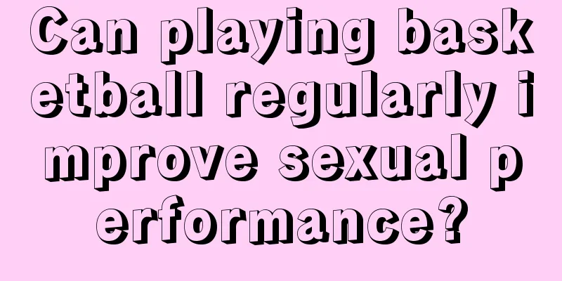 Can playing basketball regularly improve sexual performance?