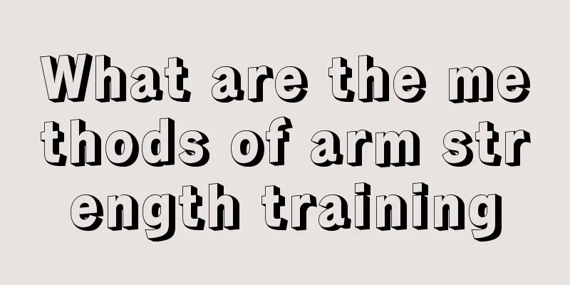 What are the methods of arm strength training