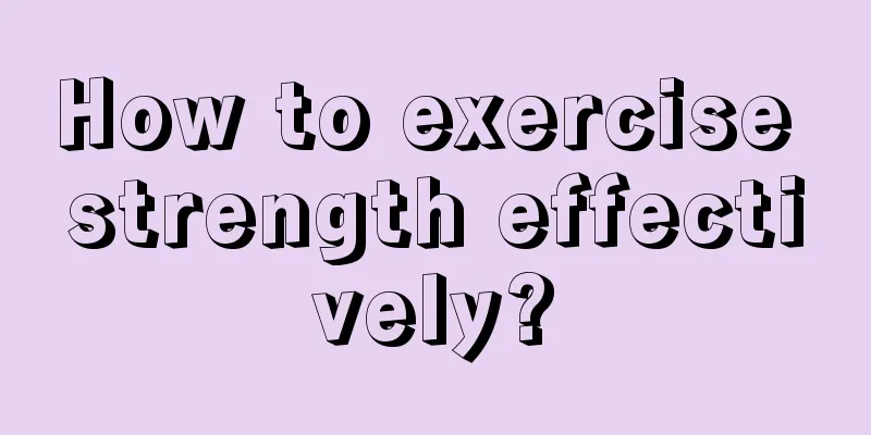 How to exercise strength effectively?