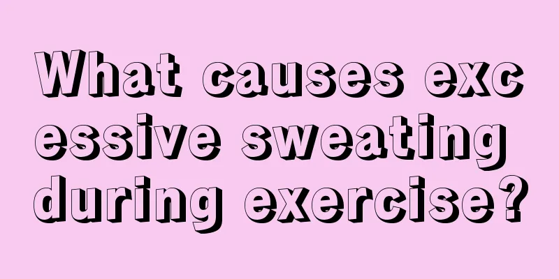 What causes excessive sweating during exercise?