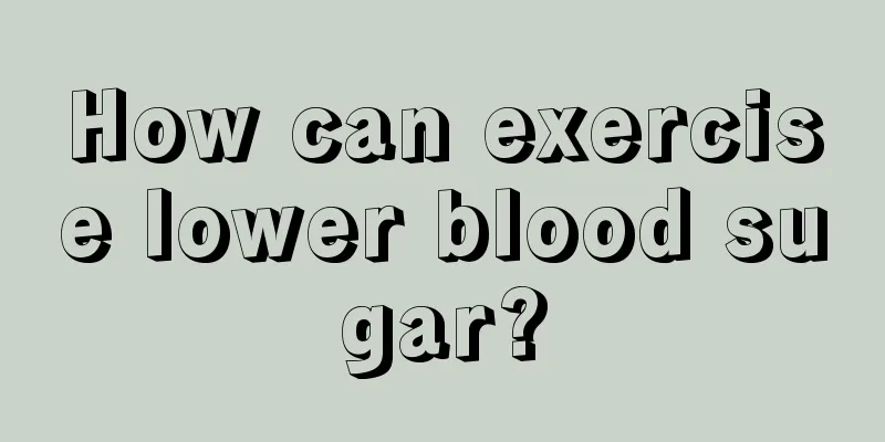 How can exercise lower blood sugar?