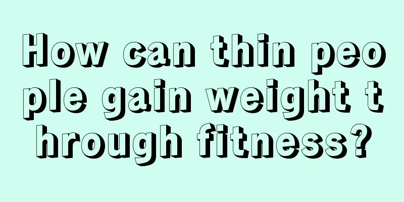 How can thin people gain weight through fitness?