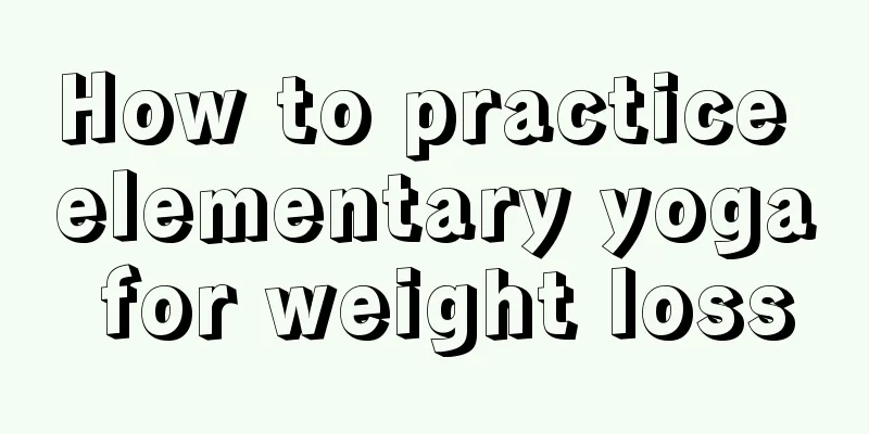 How to practice elementary yoga for weight loss