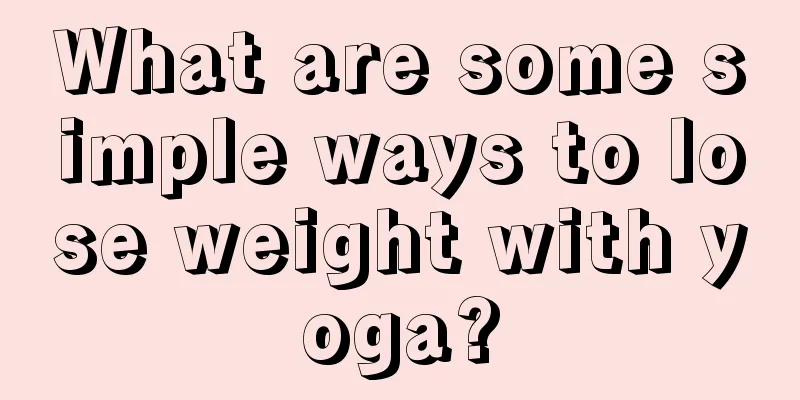 What are some simple ways to lose weight with yoga?