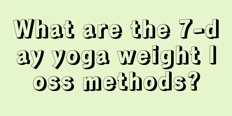 What are the 7-day yoga weight loss methods?