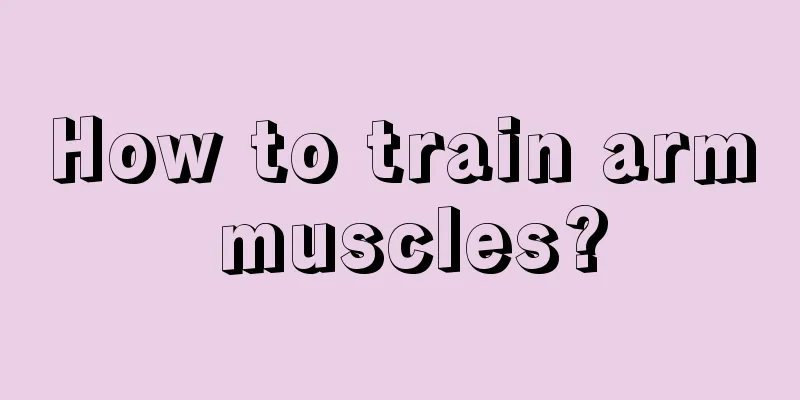 How to train arm muscles?