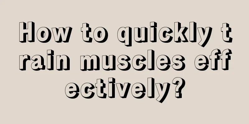 How to quickly train muscles effectively?