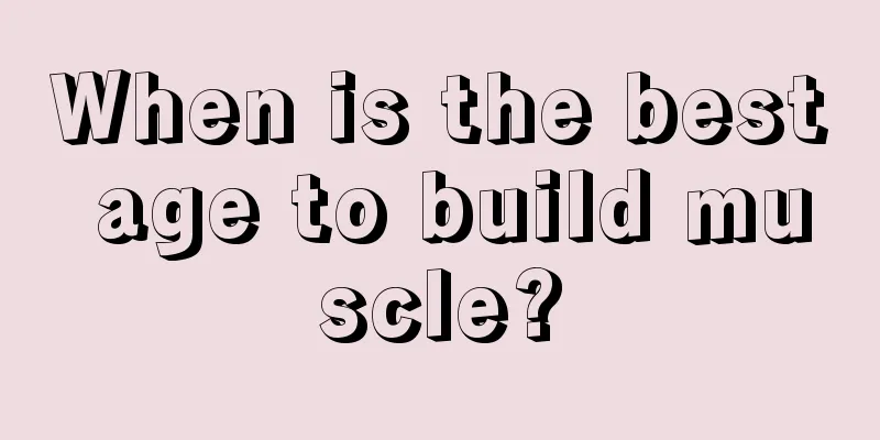 When is the best age to build muscle?