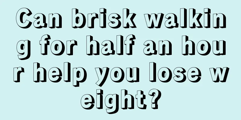 Can brisk walking for half an hour help you lose weight?