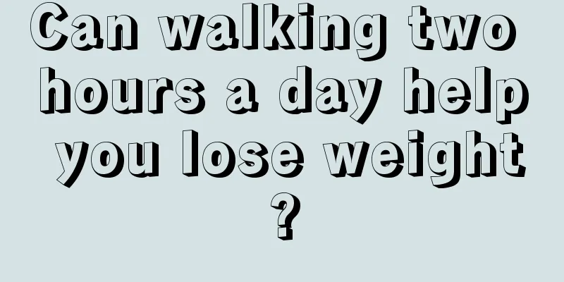 Can walking two hours a day help you lose weight?