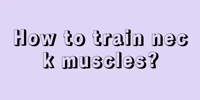 How to train neck muscles?