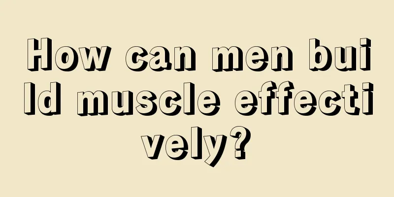 How can men build muscle effectively?