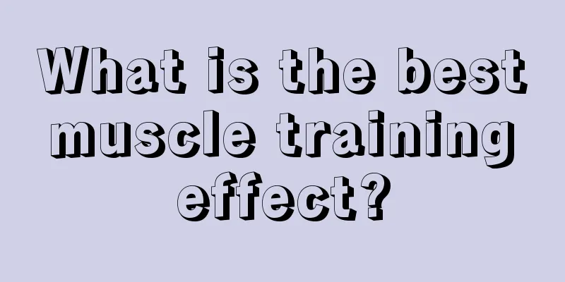 What is the best muscle training effect?