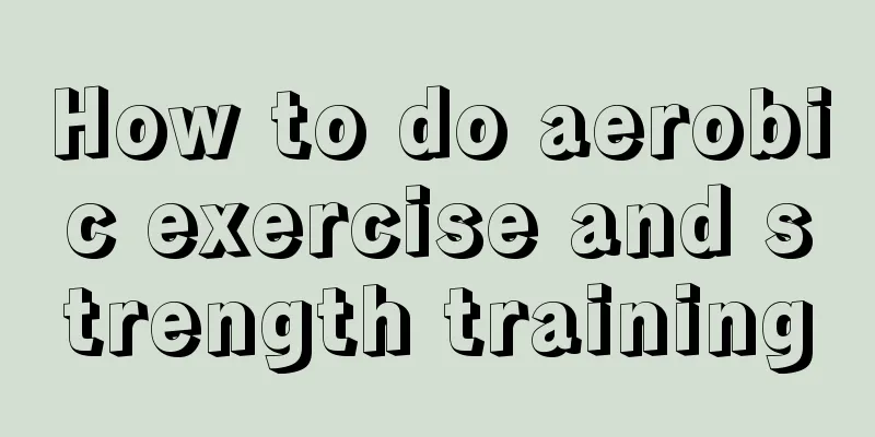 How to do aerobic exercise and strength training