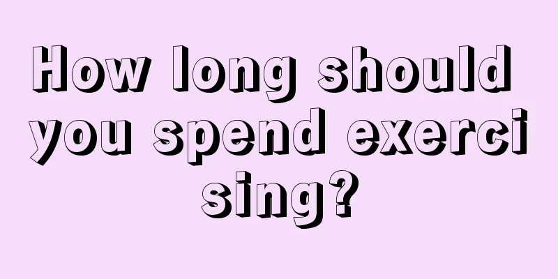 How long should you spend exercising?