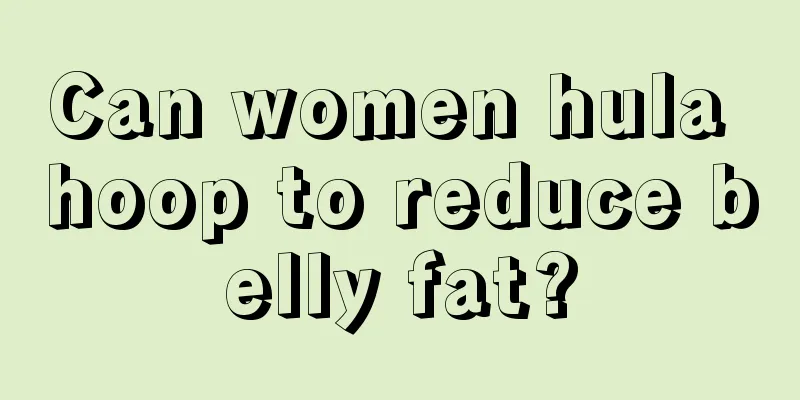 Can women hula hoop to reduce belly fat?