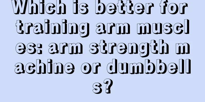 Which is better for training arm muscles: arm strength machine or dumbbells?