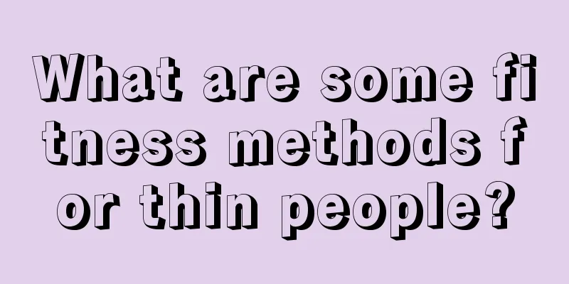 What are some fitness methods for thin people?