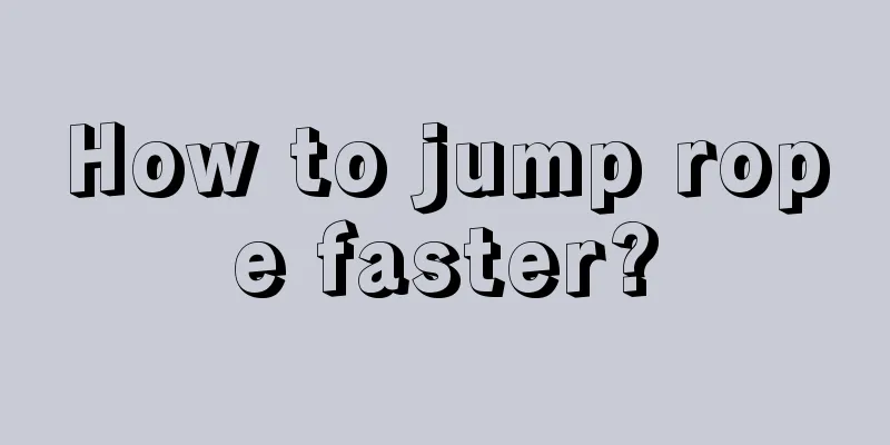 How to jump rope faster?