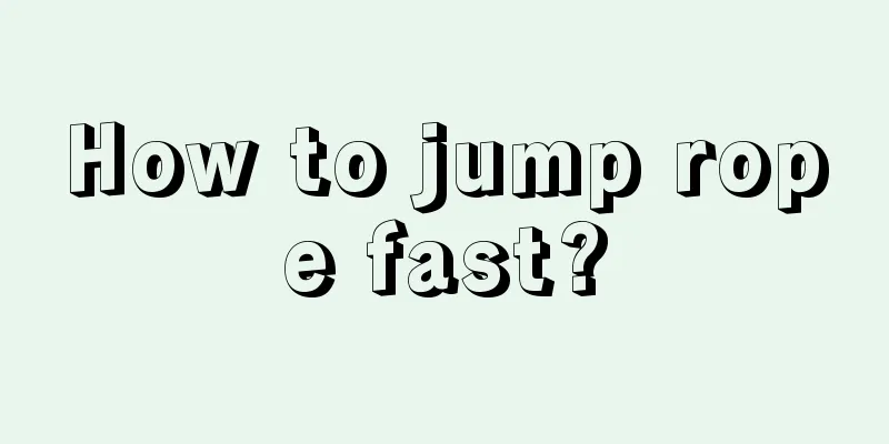 How to jump rope fast?