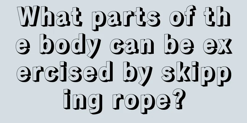 What parts of the body can be exercised by skipping rope?