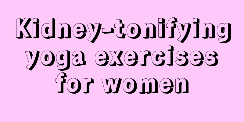 Kidney-tonifying yoga exercises for women