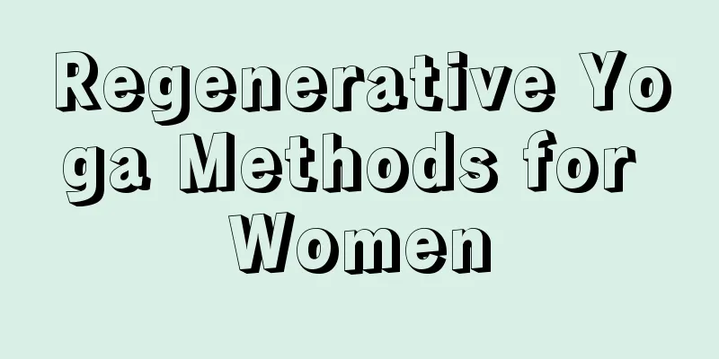 Regenerative Yoga Methods for Women