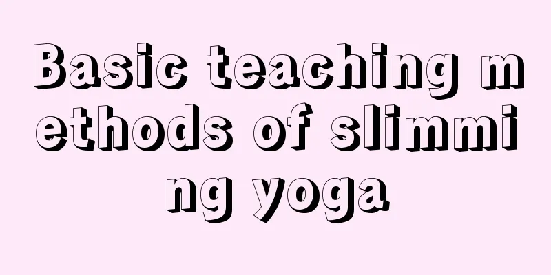 Basic teaching methods of slimming yoga