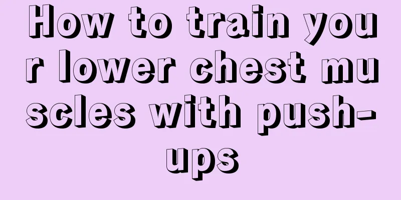 How to train your lower chest muscles with push-ups