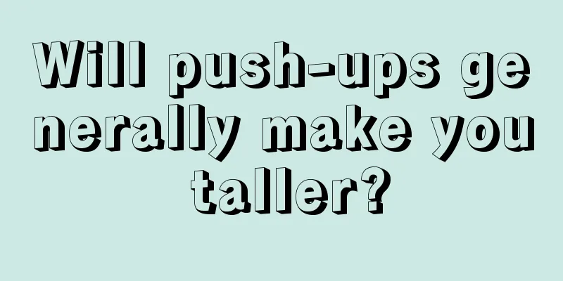 Will push-ups generally make you taller?