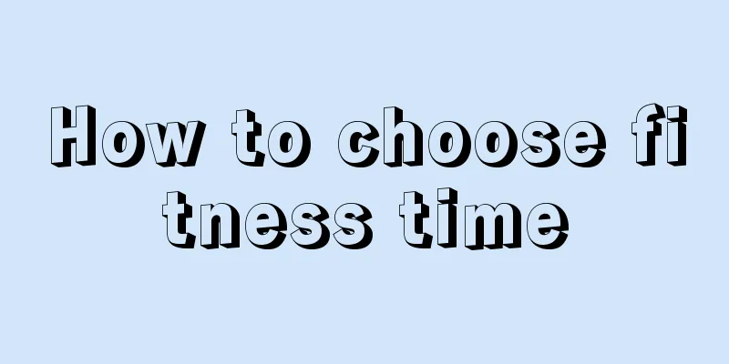 How to choose fitness time