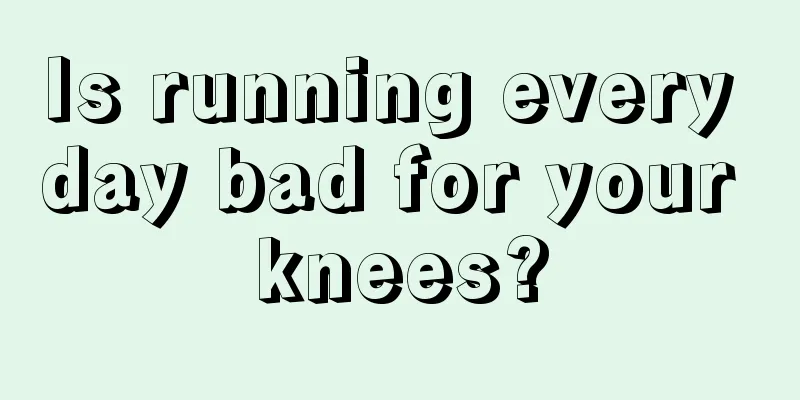 Is running every day bad for your knees?