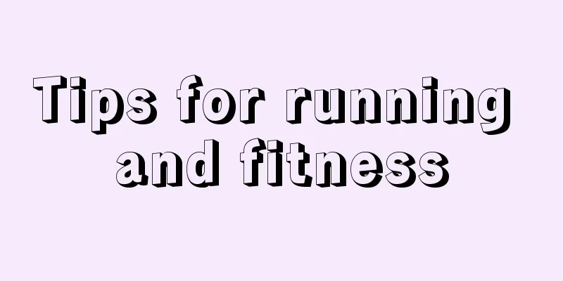 Tips for running and fitness