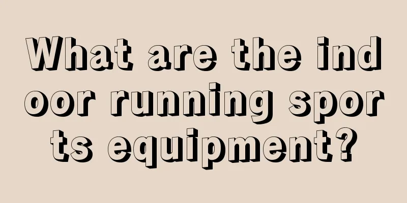 What are the indoor running sports equipment?