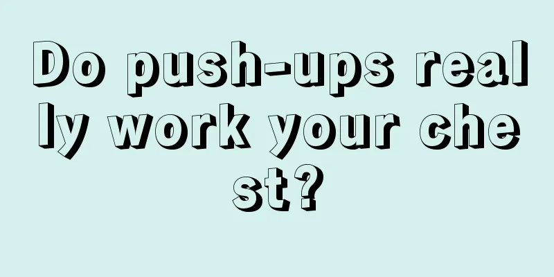 Do push-ups really work your chest?