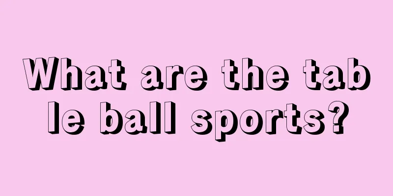 What are the table ball sports?