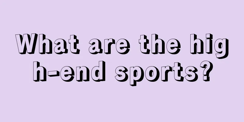 What are the high-end sports?