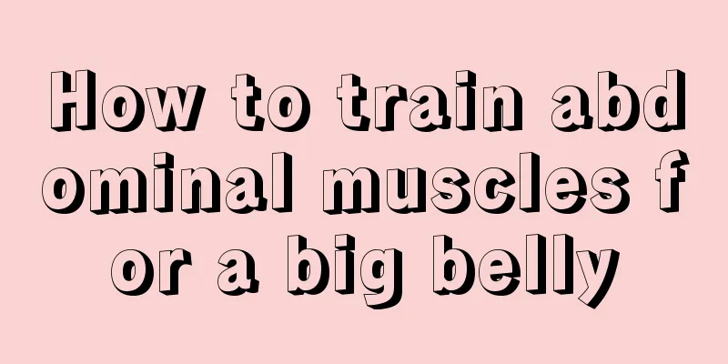 How to train abdominal muscles for a big belly