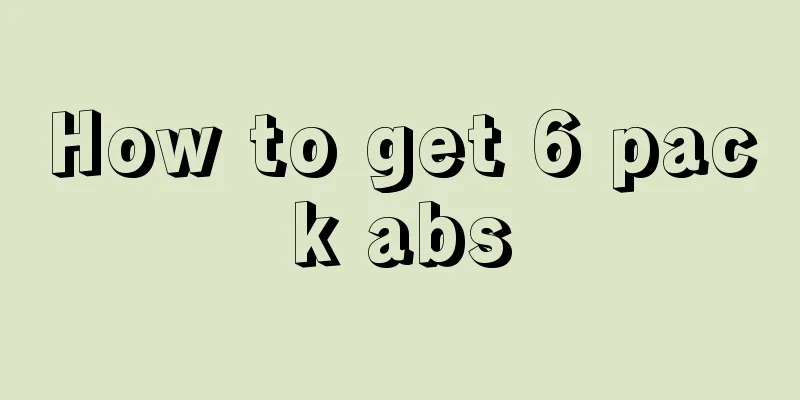 How to get 6 pack abs