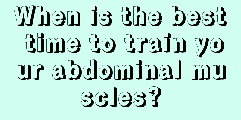 When is the best time to train your abdominal muscles?