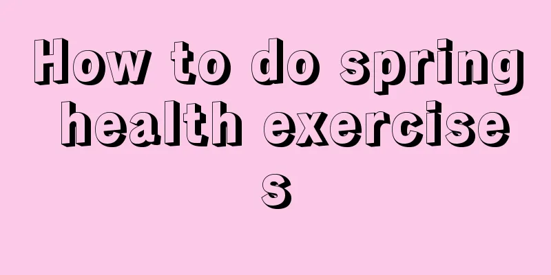 How to do spring health exercises